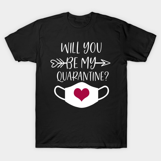 Be my quarantine T-Shirt by Life thats good studio